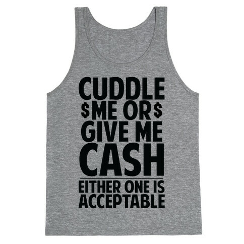 Cuddle Me Or Give Me Cash Tank Top