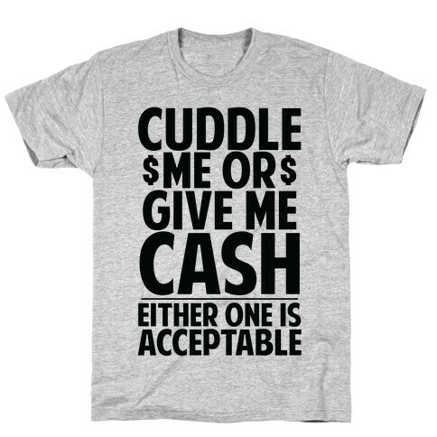 Cuddle Me Or Give Me Cash T-Shirt