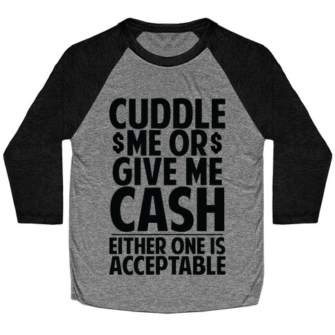Cuddle Me Or Give Me Cash Baseball Tee
