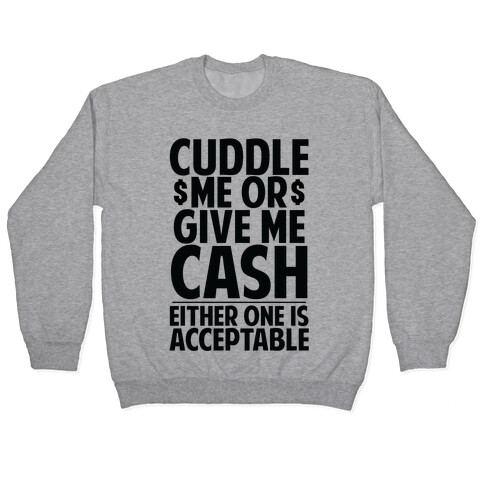 Cuddle Me Or Give Me Cash Pullover