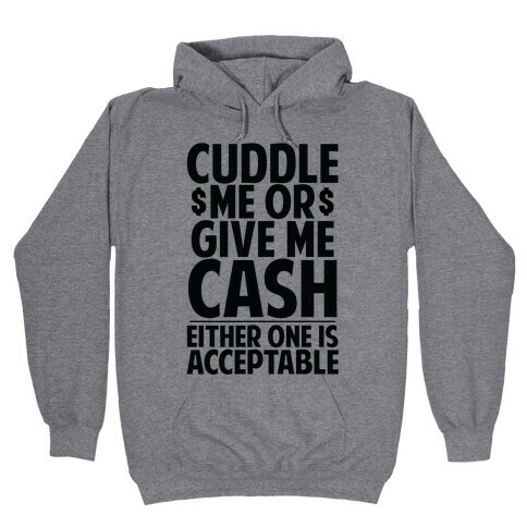 Cuddle Me Or Give Me Cash Hooded Sweatshirt