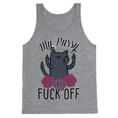 My Pussy Says F*** Off Tank Top