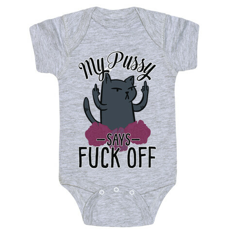 My Pussy Says F*** Off Baby One-Piece