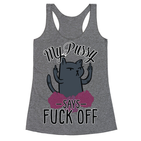 My Pussy Says F*** Off Racerback Tank Top
