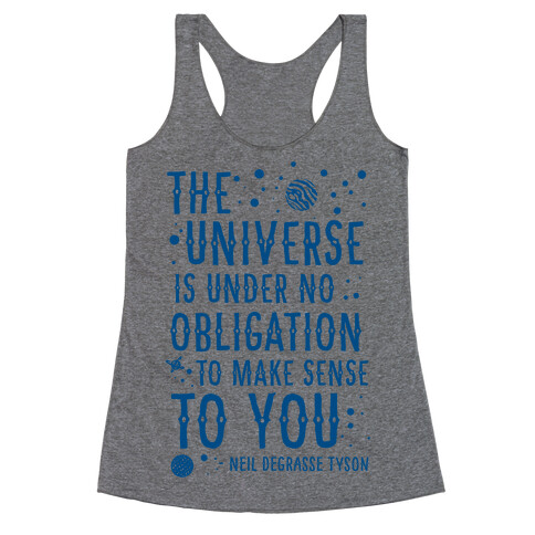 The Universe is Under No Obligation To Make Sense To You Racerback Tank Top