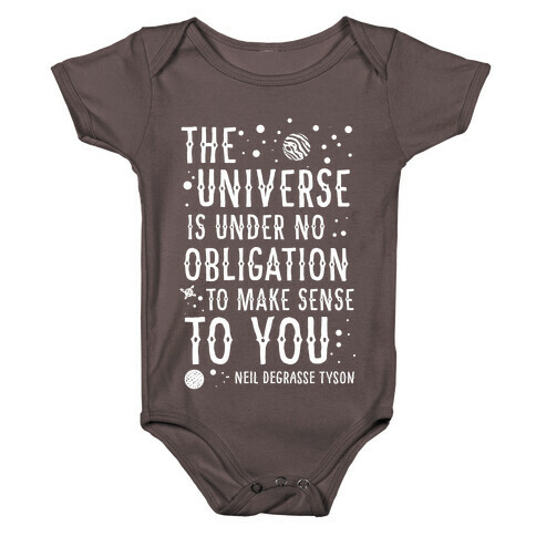 The Universe is Under No Obligation To Make Sense To You Baby One-Piece