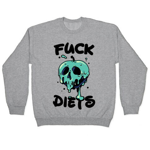 F*** Diets Pullover