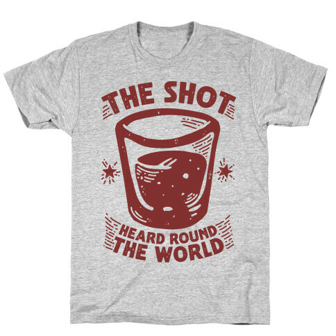 The Shot Heard Round The World T-Shirt