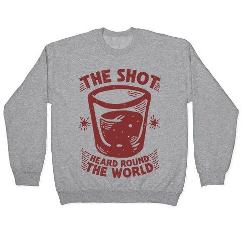 The Shot Heard Round The World Pullover