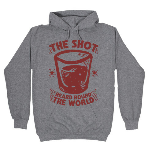 The Shot Heard Round The World Hooded Sweatshirt