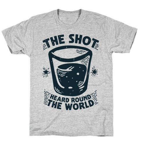 The Shot Heard Round The World T-Shirt