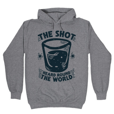 The Shot Heard Round The World Hooded Sweatshirt