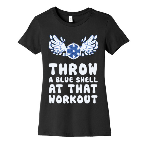 Throw a Blue Shell at that Workout Womens T-Shirt