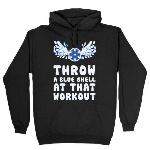 Throw a Blue Shell at that Workout Hooded Sweatshirt