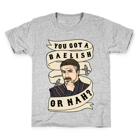 You Got A Baelish or Nah? Kids T-Shirt