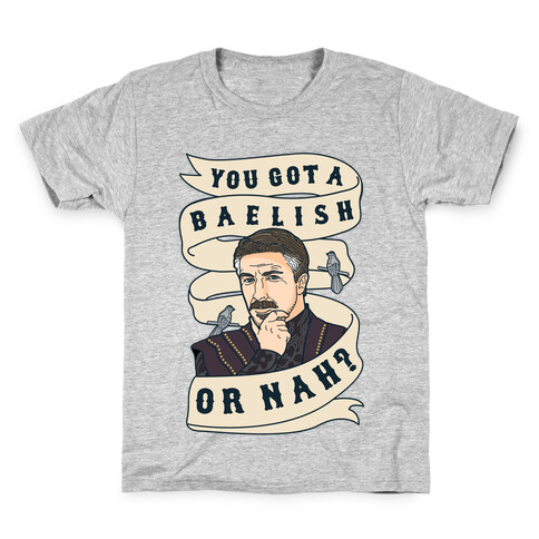 You Got A Baelish or Nah? Kids T-Shirt