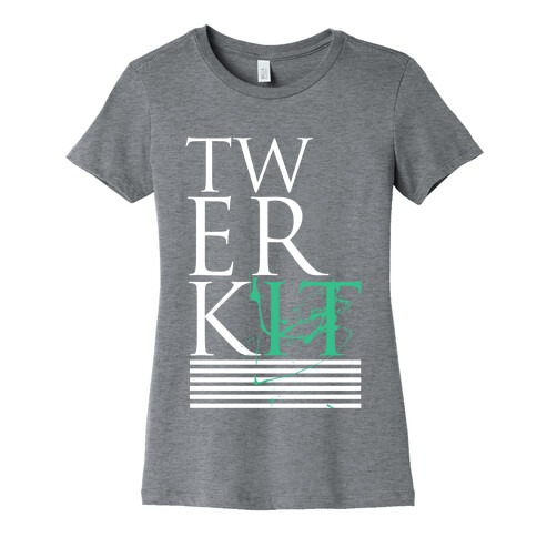 TWERK IT Womens T-Shirt