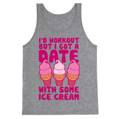 I'd Workout But I Have A Date With Some Ice Cream Tank Top