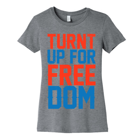 Turnt Up For Freedom Womens T-Shirt
