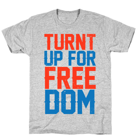 Turnt Up For Freedom T-Shirt
