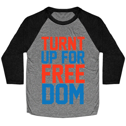 Turnt Up For Freedom Baseball Tee