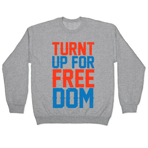 Turnt Up For Freedom Pullover