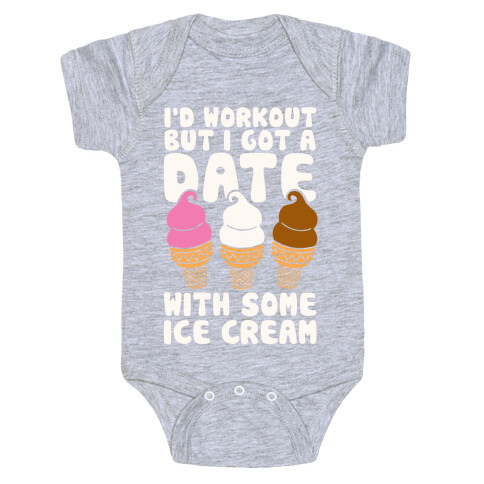 I'd Workout But I Have A Date With Some Ice Cream Baby One-Piece