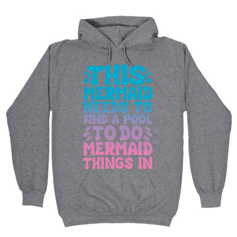 This Mermaid Needs To Find A Pool Hooded Sweatshirt