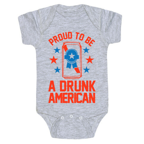 Proud To Be A Drunk American Baby One-Piece