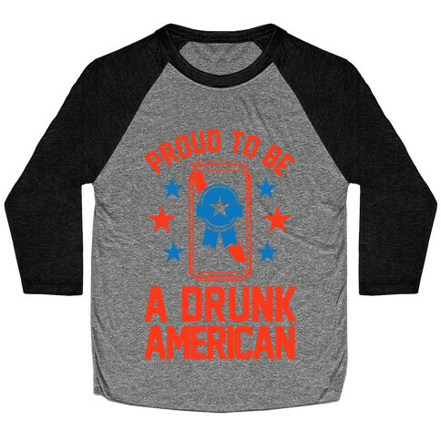 Proud To Be A Drunk American Baseball Tee