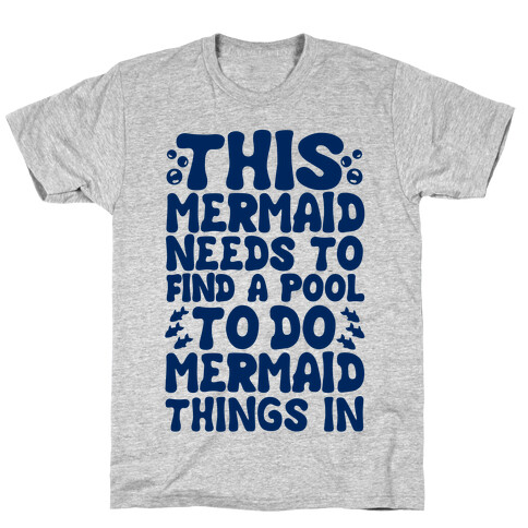 This Mermaid Needs To Find A Pool T-Shirt