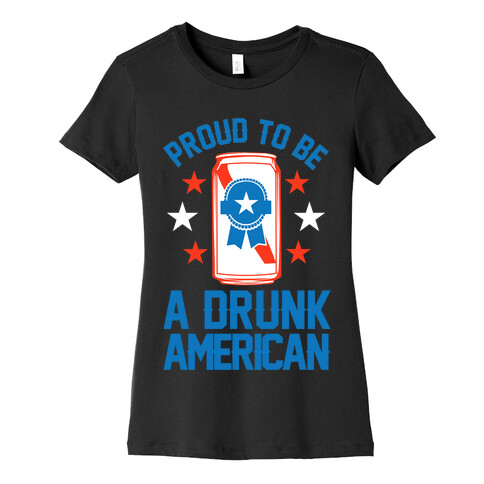 Proud To Be A Drunk American Womens T-Shirt