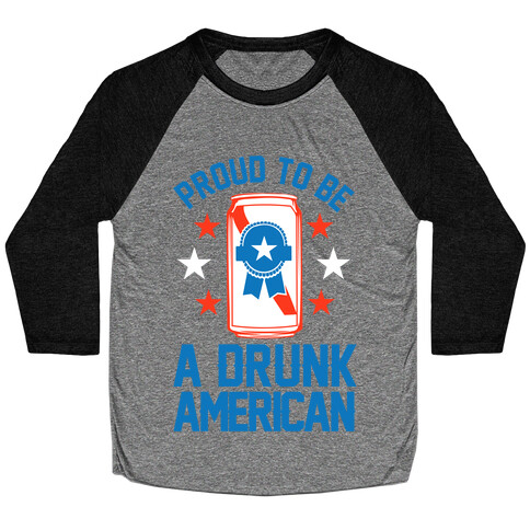 Proud To Be A Drunk American Baseball Tee