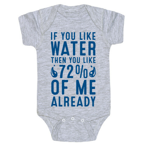 If You Like Water then You Like 72% of Me Already! Baby One-Piece