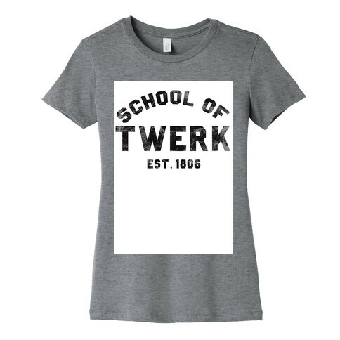 School of TWERK Womens T-Shirt
