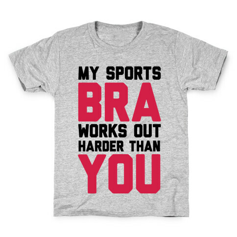 My Sports Bra Works Out Harder Than You Kids T-Shirt