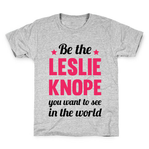 Be The Leslie Knope you want to see in the real world Kids T-Shirt