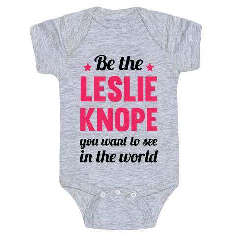 Be The Leslie Knope you want to see in the real world Baby One-Piece