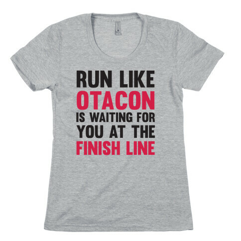 Run Like Otacon Is Waiting For You At The Finish Line Womens T-Shirt