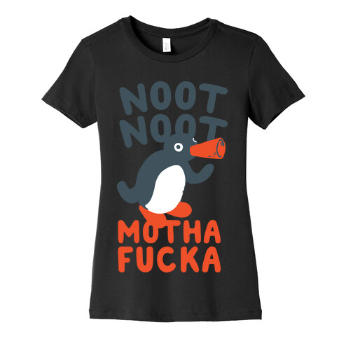 Noot Noot Motha F***a Womens T-Shirt