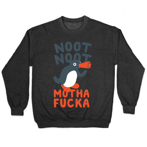 Noot Noot Motha F***a Pullover