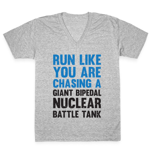 Run Like You Are Chasing A Giant Bipedal Nuclear Battle Tank V-Neck Tee Shirt