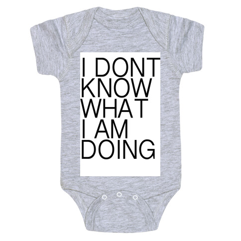 I Don't Know What I Am Doing Baby One-Piece