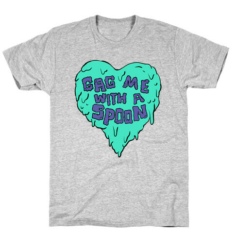 Gag Me With A Spoon T-Shirt