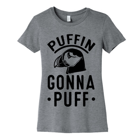 Puffin Gonna Puff Womens T-Shirt