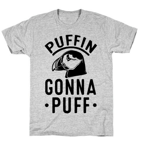 Puffin Gonna Puff T-Shirt