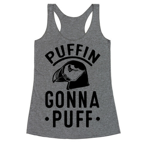 Puffin Gonna Puff Racerback Tank Top