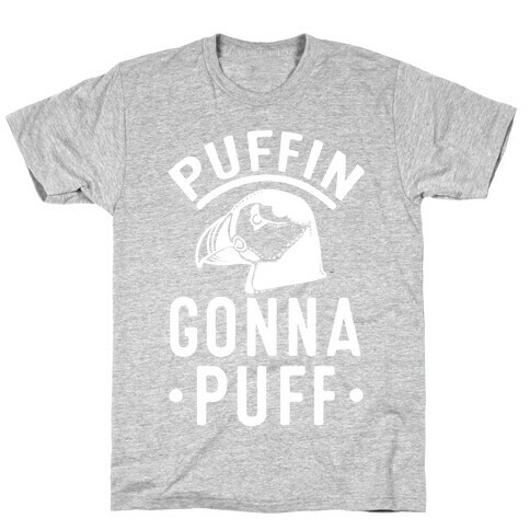 Puffin Gonna Puff T-Shirt