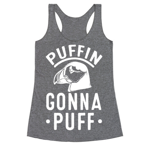 Puffin Gonna Puff Racerback Tank Top