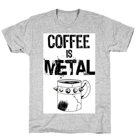 Coffee is METAL T-Shirt